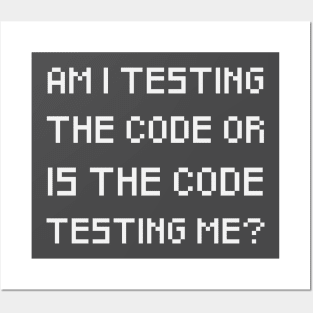 Am I Testing The Code Posters and Art